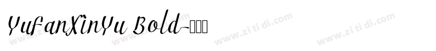 YuFanXinYu Bold字体转换
